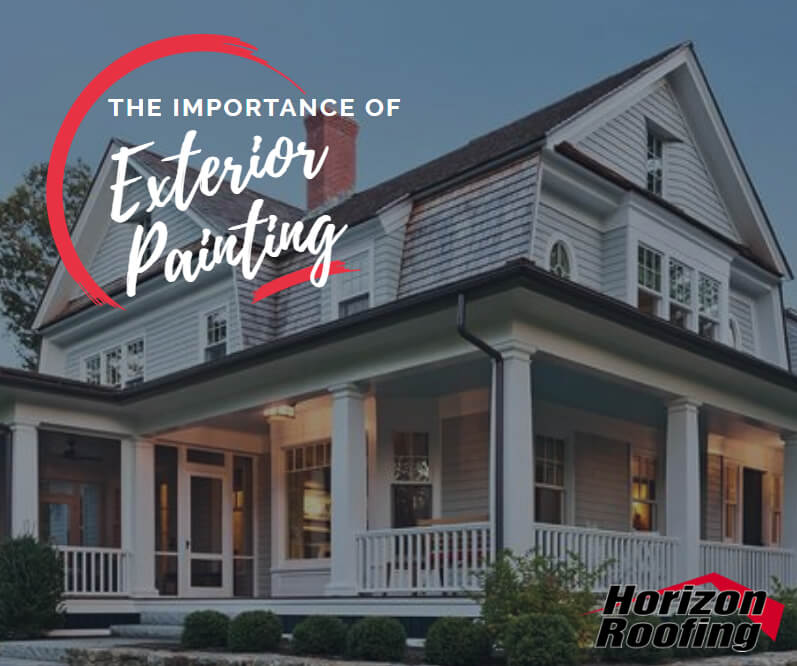 The Importance Of Exterior Painting Horizon Roofs